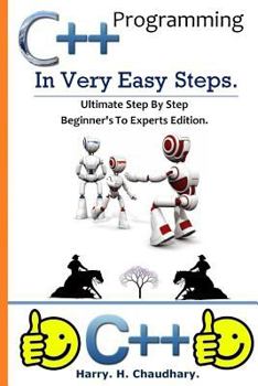 Paperback C++ Programming in Very Easy Steps: : Ultimate Step By Step Beginner's To Experts Edition. Book