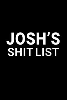 Paperback Josh's Shit List: Personalized Notebook for Men Named Josh - Funny Lined Note Book Pad - Black and White Novelty Notepad with Lines - Co Book