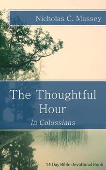 Paperback The Thoughtful Hour: In Colossians Book