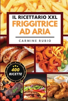 Paperback Il Ricettario XXL Friggitrice ad Aria [Italian] Book