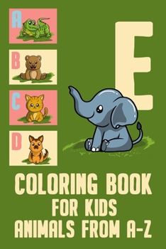 Paperback Coloring Book for Kids Animals from A-Z: Animal Coloring Book from A-Z for Kids - Perfect for Preschool Pre K Kindergarten Children as Activity Workbo Book