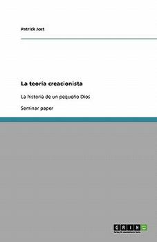 Paperback La teoría creacionista: La historia de un pequeño Dios [Spanish] Book