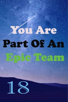 Paperback You Are Part Of An Epic Team 18: Coworkers Gifts, Coworker Gag Book, Member, Teammate, Director, Boss, Manager, Leader, Strategic Planning, Employee, Book