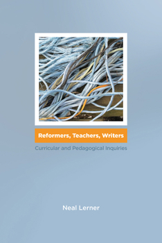 Paperback Reformers, Teachers, Writers: Curricular and Pedagogical Inquiries Book