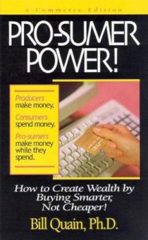 Paperback Pro-Sumer Power!: How to Create Wealth by Buying Smarter, Not Cheaper! Book
