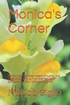 Paperback Monica's Corner: Reflections from fifteen years of professional writing in the humor and inspiration column, Monica's Corner. Book