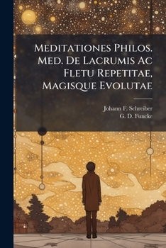 Paperback Meditationes Philos. Med. De Lacrumis Ac Fletu Repetitae, Magisque Evolutae Book