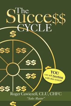 Paperback The Success Cycle: You Can Sell Anything With This System Book