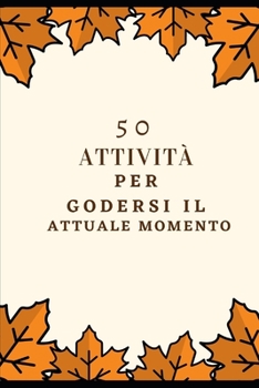 Paperback 50 attivit? per godersi il momento attuale [Italian] Book