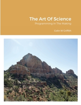 Paperback The Art Of Science: Programming In The Making Book