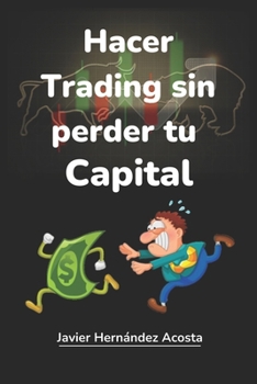 Paperback Hacer Trading Sin Perder Tu Capital: Todo sobre las Empresas de Fondeo, Simuladores y más. [Spanish] Book