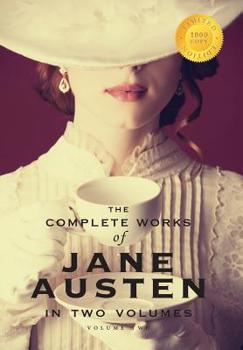 The Complete Works of Jane Austen in Two Volumes (Volume Two) Emma, Northanger Abbey, Persuasion, Lady Susan, the Watsons, Sandition, and the Complete Juvenilia (1000 Copy Limited Edition)