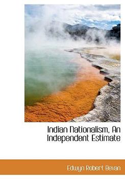 Indian Nationalism, an Independent Estimate