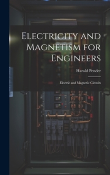 Hardcover Electricity and Magnetism for Engineers: Electric and Magnetic Circuits Book