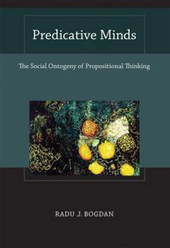 Hardcover Predicative Minds: The Social Ontogeny of Propositional Thinking Book