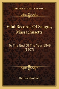 Vital Records Of Saugus, Massachusetts: To The End Of The Year 1849 (1907)