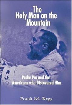 Paperback The Holy Man on the Mountain: Padre Pio and the Americans Who Discovered Him. Book