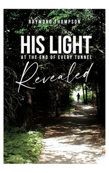 Hardcover His Light at the End of Every Tunnel Revealed Book