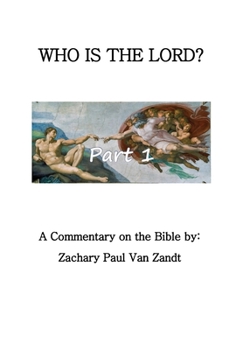 Who Is the Lord? Part 1 : A Commentary on the Bible
