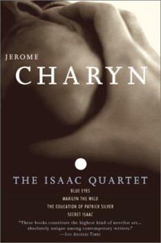 Hardcover The Isaac Quartet: Blue Eyes, Marilyn the Wild, The Education of Patrick Silver, Secret Isaac Book