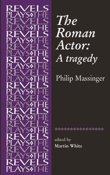 Paperback The Roman Actor: By Philip Massinger Book