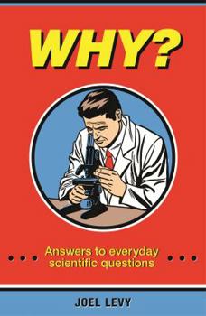 Hardcover Why?: Scientific Answers to Fundamental Questions. by Joel Levy Book