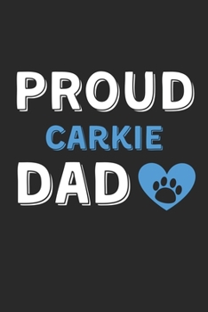 Proud Carkie Dad: Lined Journal, 120 Pages, 6 x 9, Carkie Dog Dad Gift Idea, Black Matte Finish (Proud Carkie Dad Journal)