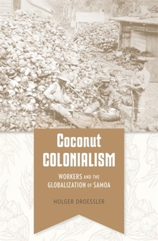 Hardcover Coconut Colonialism: Workers and the Globalization of Samoa Book