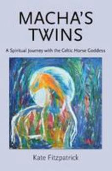 Paperback Macha's Twins: A Spiritual Journey with the Celtic Horse Goddess 2017 Book