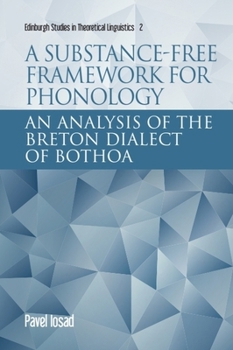 A Substance-Free Framework for Phonology: An Analysis of the Breton Dialect of Bothoa - Book  of the Edinburgh Studies in Theoretical Linguistics