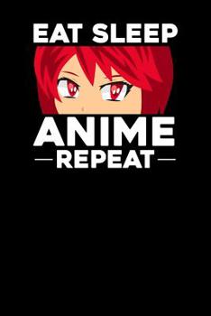 Eat Sleep Anime Repeat: Notebook, 6x9 inches, 120 dotted pages in white for all Anime Fans.