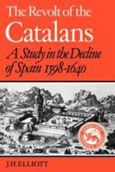 Paperback The Revolt of the Catalans: A Study in the Decline of Spain (1598-1640) Book