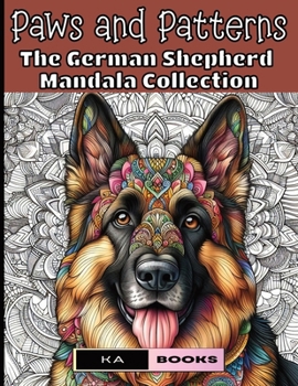 Paws and Patterns: The German Shepherd Mandala Collection: Perfect for K9 Fans and Working Dogs