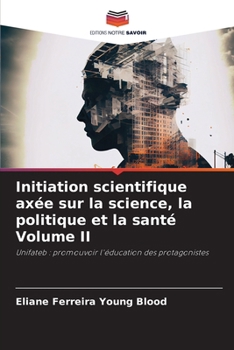Paperback Initiation scientifique axée sur la science, la politique et la santé Volume II [French] Book