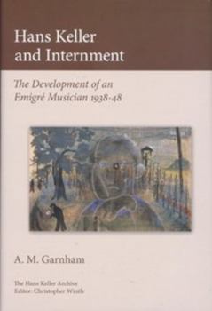 Paperback Hans Keller and Internment: The Development of an Emigre Musician, 1938-48 Book