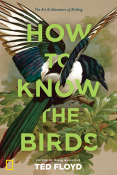 Hardcover How to Know the Birds: The Art and Adventure of Birding Book