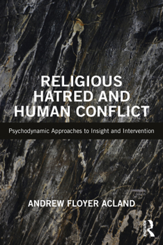 Paperback Religious Hatred and Human Conflict: Psychodynamic Approaches to Insight and Intervention Book