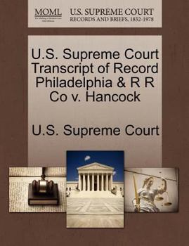 Paperback U.S. Supreme Court Transcript of Record Philadelphia & R R Co V. Hancock Book