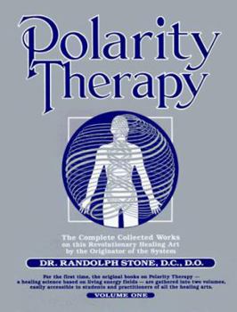 Paperback Dr. Randolph Stone's Polarity Therapy: The Complete Collected Works Book