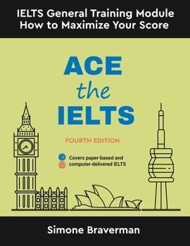 Paperback Ace the IELTS: IELTS General Module - How to Maximize Your Score (Fourth Edition) Book