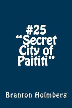 Paperback #25 "The Secret City of Paititi": Sam 'n Me(TM) adventure books Book