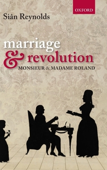 Hardcover Marriage and Revolution: Monsieur and Madame Roland Book