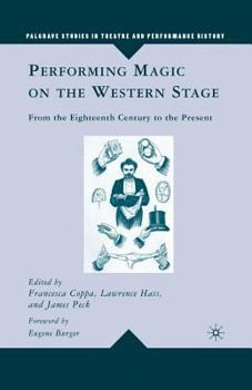 Performing Magic on the Western Stage: From the Eighteenth Century to the Present (Palgrave Studies in Theatre and Performance History)