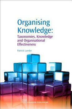 Paperback Organising Knowledge: Taxonomies, Knowledge and Organisational Effectiveness Book