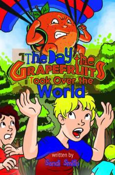 Paperback The Day the Grapefruits Took Over the World Book