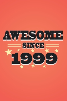 Awesome since 1999 notebook birthday gift: - 120 ruled pages 6" x 9" size, notebook / journal gift