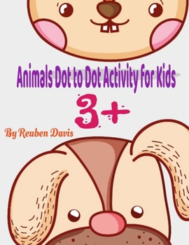 Paperback Animals Dot to Dot Activity Book for Kids 3+: Animals Dot to Dot Activity Book for Kids 3+ Book