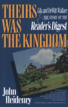 Their's Was the Kingdom: Lila and Dewitt Wallace and the Story of the Reader's Digest
