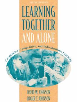 Paperback Learning Together and Alone: Cooperative, Competitive, and Individualistic Learning Book