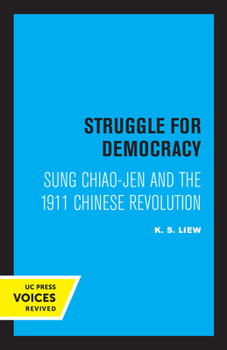 Paperback Struggle for Democracy: Sung Chiao-Jen and the 1911 Chinese Revolution Book